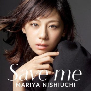 Nishiuchi Mariya CD DVD Save Me