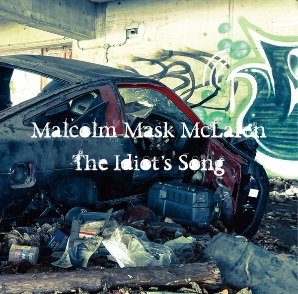 malcolm mask mclaren the idiots song cover
